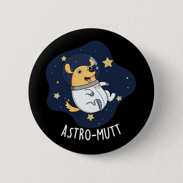 Astromutt Funny Dog Astronaut Pun Dark BG 6 Cm Round Badge (Front)