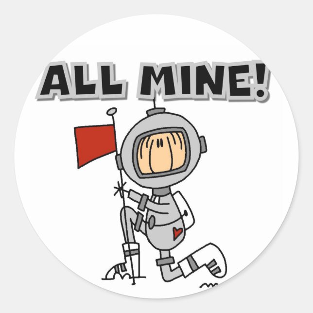 Astronaut All Mine T-shirts and Gifts Classic Round Sticker (Front)