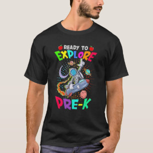 Astronaut Back To School Ready To Explore Pre K T-Shirt