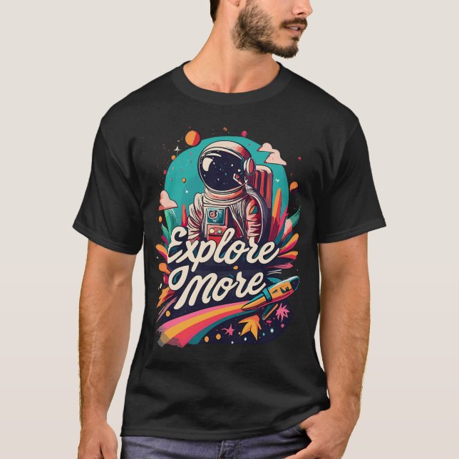 Astronaut Explore More T-Shirt (Front)