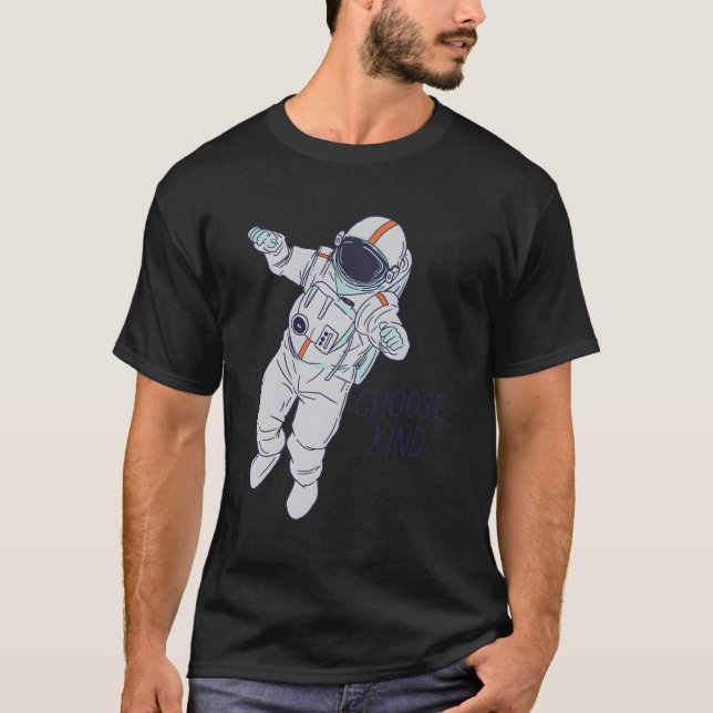 Astronaut Floating Space World Kindness Day Choose T-Shirt (Front)