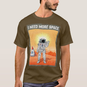 Astronaut Galaxy I Need More Space Futuristic Oute T-Shirt
