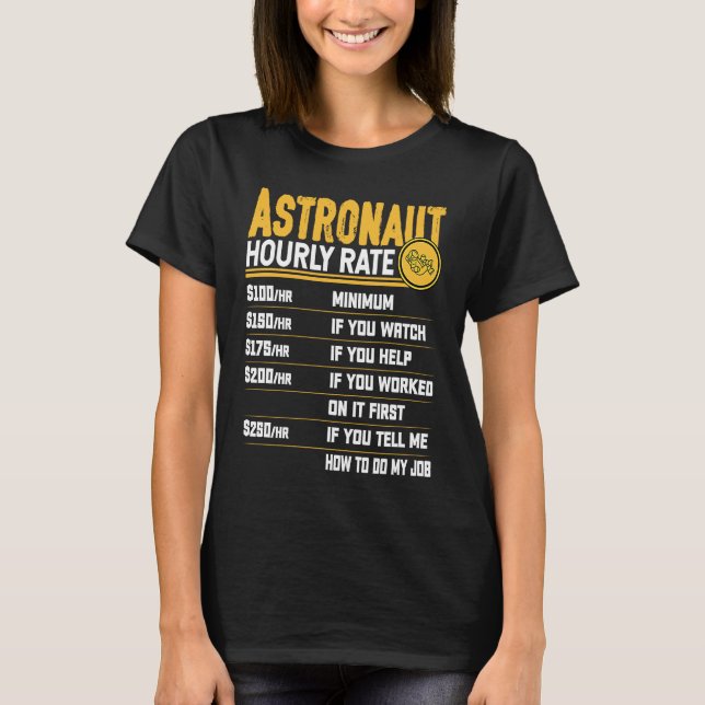 Astronaut Hourly Rate Planets Spaceman Astronaut T-Shirt (Front)