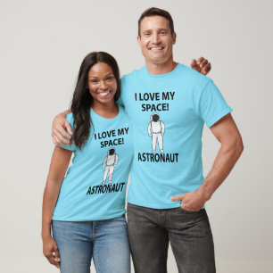 Astronaut I Love My Space Astronaut T-Shirt