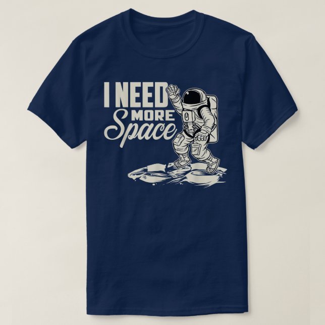 Astronaut I Need More Space Astronomy Rocket Space T-Shirt (Design Front)
