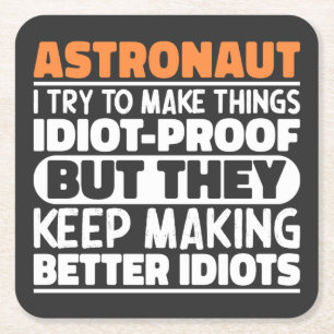 Astronaut I Try To Make Things Idiot Funny Sayings Square Paper Coaster