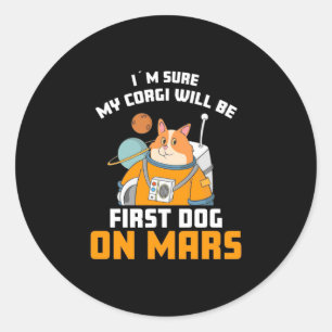 Astronaut Is Sure My Corgi Will Be First Dog Classic Round Sticker