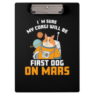 Astronaut Is Sure My Corgi Will Be First Dog Clipboard