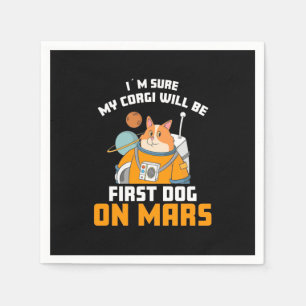 Astronaut Is Sure My Corgi Will Be First Dog Napkin