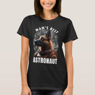 Astronaut K 9 Malinois Space Suit Man's best Astro T-Shirt