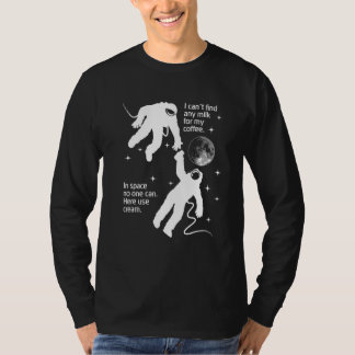 Astronaut Needs Cream For His Coffee   Satire Paro T-Shirt