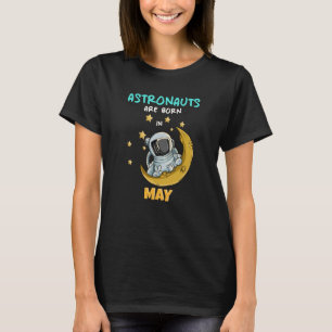 Astronaut Space Galaxy Birthday Bday Born In May   T-Shirt