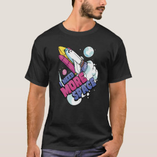 Astronaut Space Galaxy Explorer I Need More Space T-Shirt