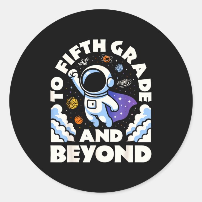 Astronaut To Fifth Grade And Beyond Funny 5th Back Classic Round Sticker (Front)