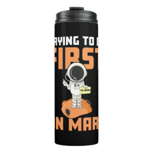 Astronaut Trying To Be First On Mars Thermal Tumbler