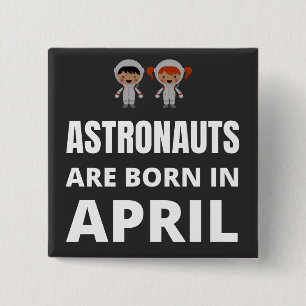 Astronauts are born in April 15 Cm Square Badge