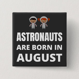 Astronauts are born in August 15 Cm Square Badge
