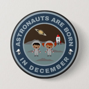 Astronauts are born in December alternate design 7.5 Cm Round Badge