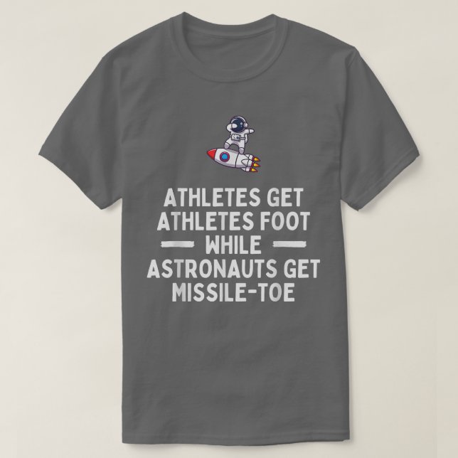 Astronauts Get Missile Toe  Funny Astronomy  T-Shirt (Design Front)