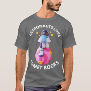 Astronauts Love Comet Books Funny Astronomy T-Shirt