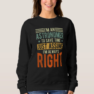 Astronomer I´m always right Astronomer Sweatshirt