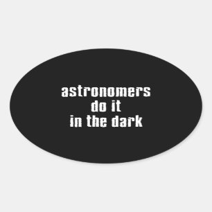 Astronomers Do It... Sticker