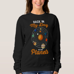 Astronomy Astronomer Back In My Day We Had Nine Pl Sweatshirt