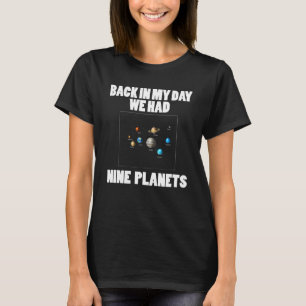Astronomy  Back In My Day We Had 9 Planets T-Shirt