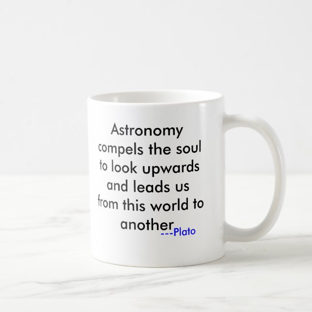 Astronomy compels the soul to look upwards and ... coffee mug (Right)