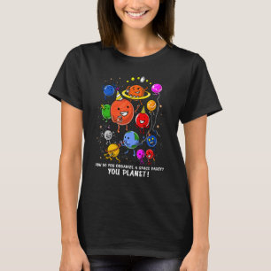 Astronomy How Do You Organise Space Party You Plan T-Shirt
