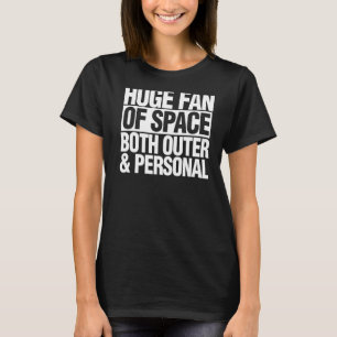 Astronomy Huge Fan Of Space Both Outer And Persona T-Shirt