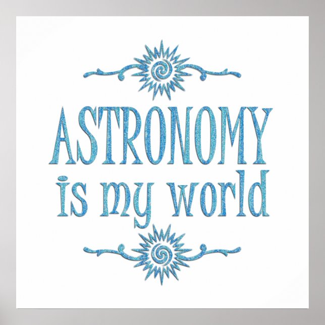 Astronomy is My World Poster (Front)