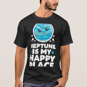 Astronomy Lover Neptune is My Happy Place Kawaii P T-Shirt