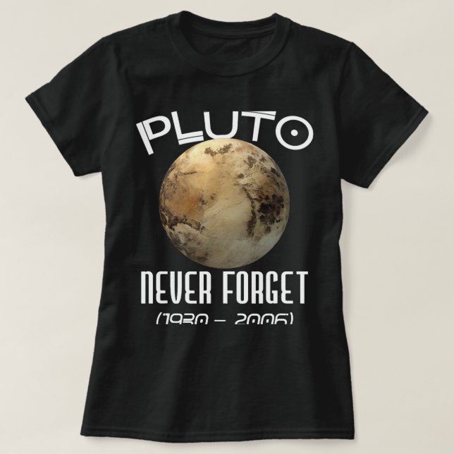 Astronomy Lover Pluto Never Forget Space Planetary T-Shirt (Design Front)