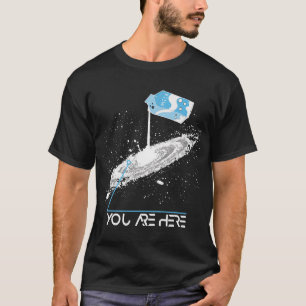 Astronomy Lover You Are Here Milky Way Galaxy Astr T-Shirt