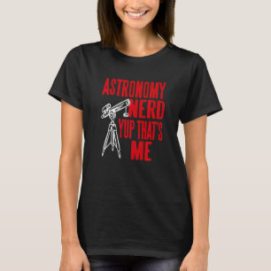 Astronomy Nerd Yup That's Me Retro   Present T-Shirt