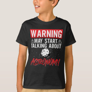 Astronomy Warning May Start Stars Universe Space T-Shirt
