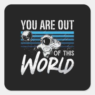 Astronomy You Are Out Of This World Space Stars Square Sticker