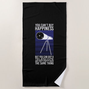 Astronomy -  You Can't Buy Happiness Beach Towel