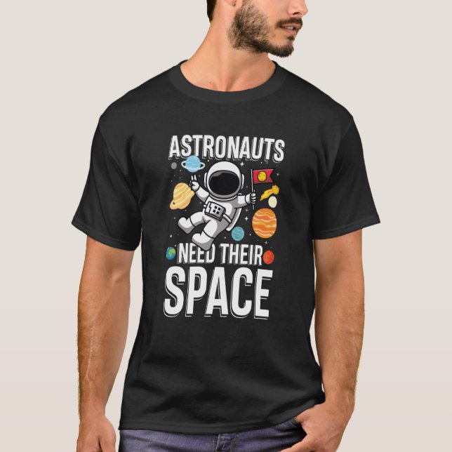 Astronuat Need Their Space T-Shirt (Front)