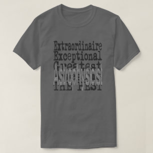 Astrophysicist Extraordinaire T-Shirt