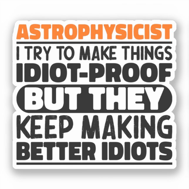Astrophysicist I Try To Make Things Idiot Funny  (Front)