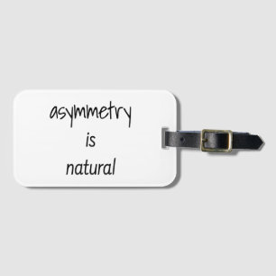 Asymmetry Is Natural Luggage Tag