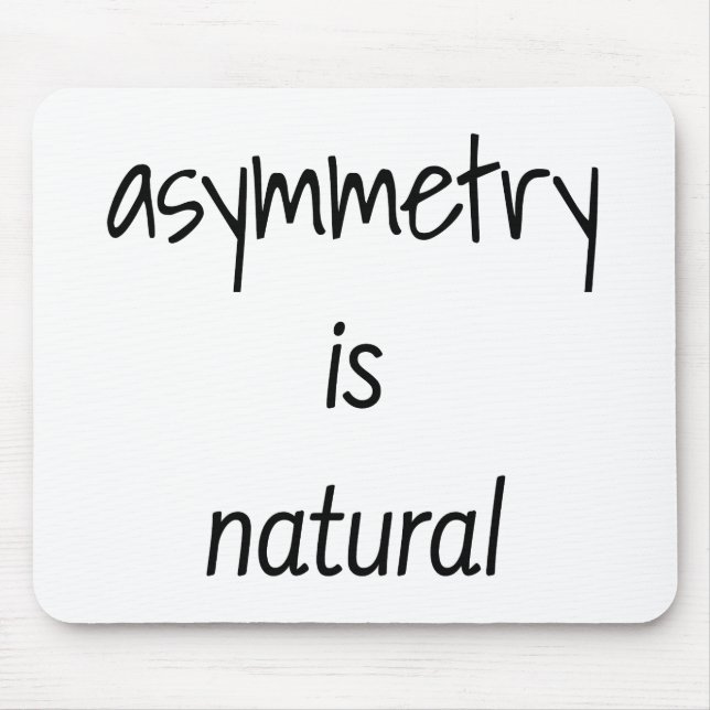Asymmetry Is Natural Mouse Pad (Front)
