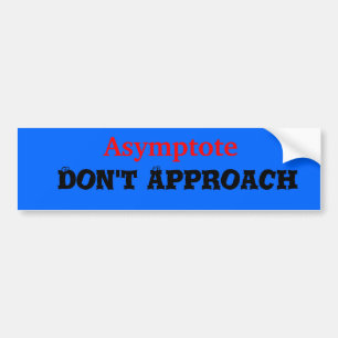 Asymptote , Don't Approach Bumper Sticker