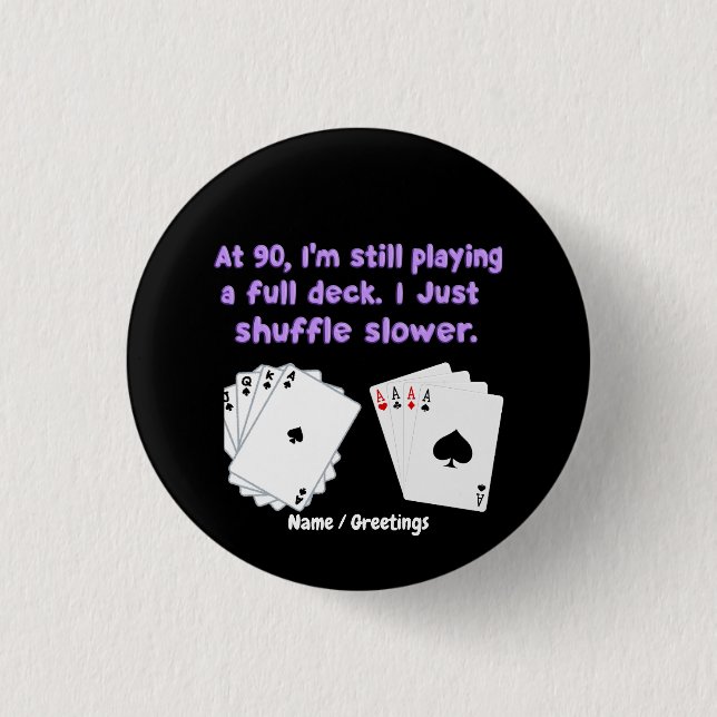 At 90 I'm Still Playing With A Full Deck 3 Cm Round Badge (Front)