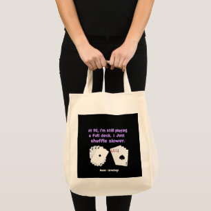 At 90 I'm Still Playing With A Full Deck Tote Bag