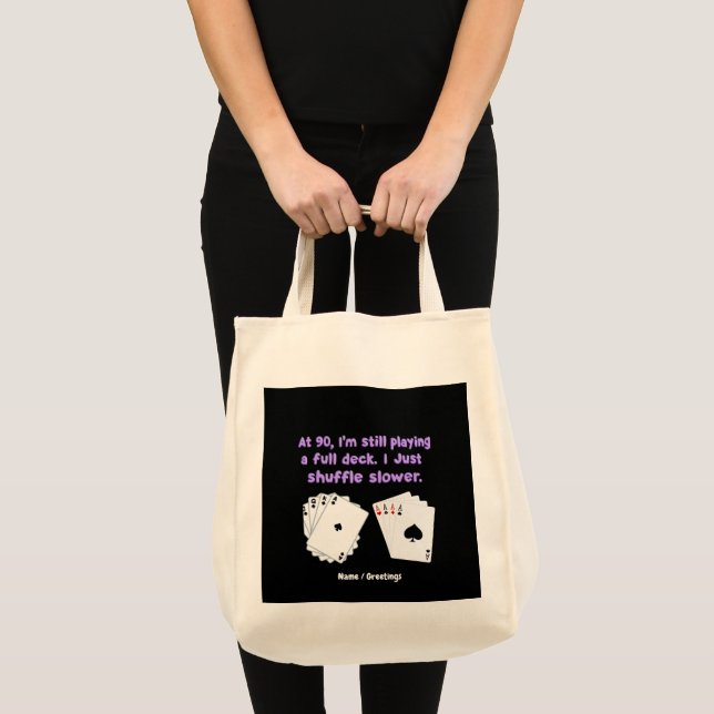 At 90 I'm Still Playing With A Full Deck Tote Bag (Front (Product))