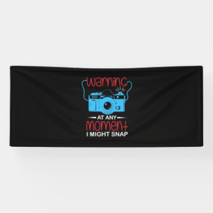At Any Moment Photographer Might Snap Banner