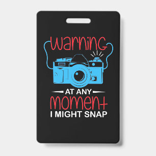 At Any Moment Photographer Might Snap ID Badge